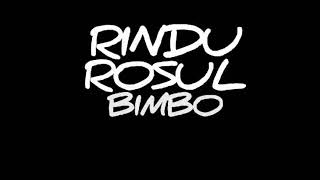 BIMBO - RINDU ROSUL - lirik