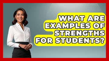 What Are Examples Of Strengths For Students? - High School Toolkit
