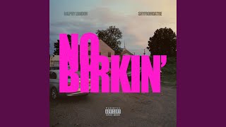 No Birkin' (feat. $hyfromdatre)