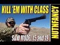 Kill 'Em with Class: S&W Combat Masterpieces [Models 15, 19 Full Review]