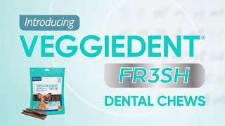 Introducing Veggiedent Fr3Sh