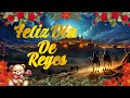 FELIZ DIA DE REYES FELIZ DIA DE REYES MAGOS TE DESEO UN HERMOSO DIA