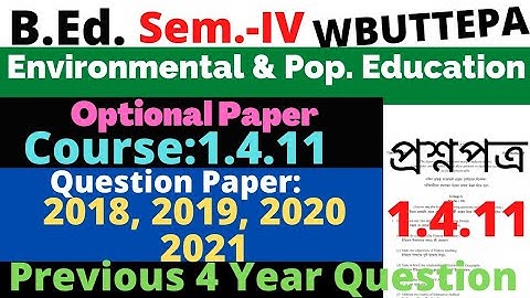 B.Ed. 4th Sem 1.4.11 Environmental & population Education Question / Previous year question WBUTTEPA