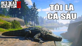 RDR2 nhưng Tôi Là CÁ SẤU KHỔNG LỒ