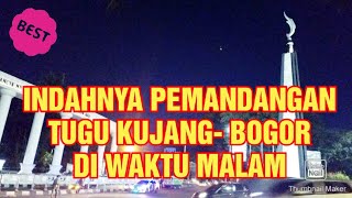 SUASANA INDAH TUGU KUJANG BOGOR DI WAKTU MALAM