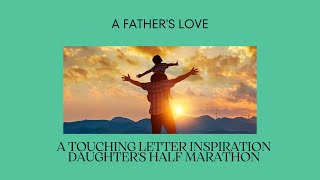 Father's Love: A Touching Letter to his Daughter's Half Marathon Adventure