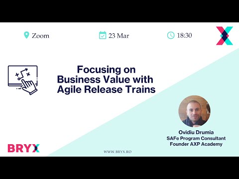 BRYX Webinars - Focusing on Business Value with Agile Trains, cu Ovidiu Drumia