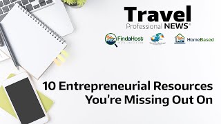 Entrepreneurial Resources You’re Missing Out On as a Travel Professional