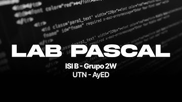 UTN AyED - Laboratorio Pascal - ISI B - Grupo 2W