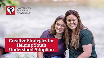 Creative Strategies for Helping Youth Understand Adoption (VA) | Dave Thomas Foundation for Adoption