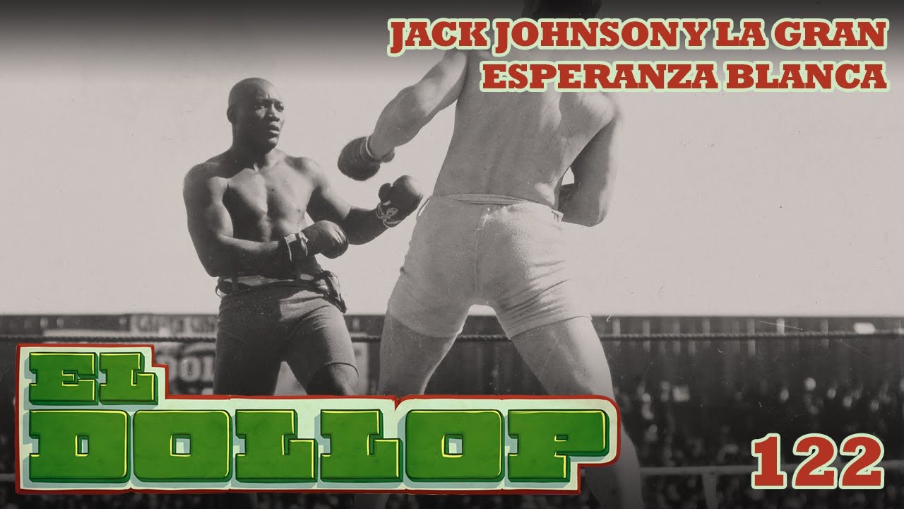 E122: Jack Johnson y la Gran Esperanza Blanca (con Sam Butler)