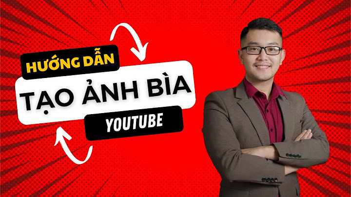 Hướng dẫn làm ảnh bìa youtube	Informational