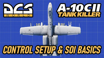 A-10CII Tank Killer Tutorial Control Setup and SOI Basics