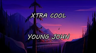 Young John- Xtra Cool lyrics (Official Lyric Video) Young John- Xtra Cool lyrics (Official Lyric Video)