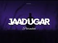 Jaadugar - [ Slowed + Reverbed ] ~ Paradox°