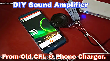 DIY !!! HOW TO MAKE SOUND AMPLIFIER FROM OLD CFL BULB & CHARGER.