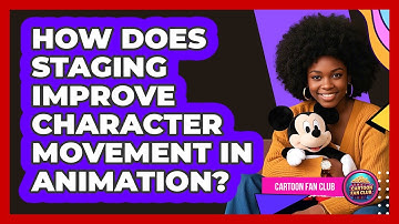 How Does Staging Improve Character Movement In Animation? - Cartoon Fan Club