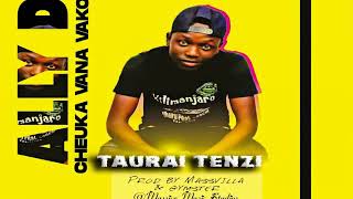 Ally D-Taurai Tenzi (Cheuka Vana Vako Album 2020) prod by Massive Music.