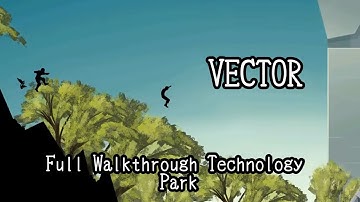 Vector - Technology Park - Full Walkthrough Story 3 (3 STARS)