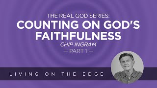 The Real God Series: Counting on God's Faithfulness, Part 1 | Chip Ingram screenshot 5