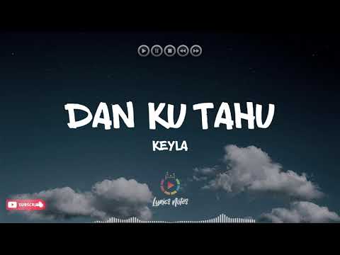 DAN KU TAHU - Keyla (Lirik / Lyrics Video)