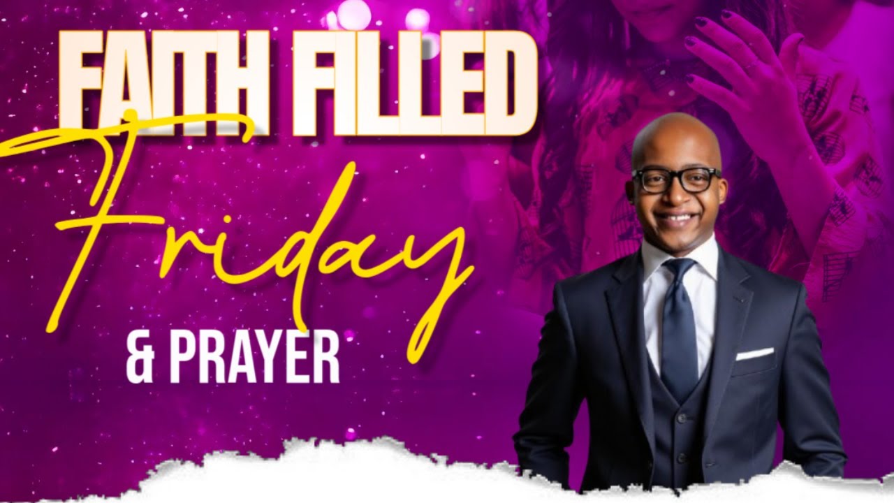 Faith Filled Friday & Prayer wiith Pastor Andrew Walker Berry, II