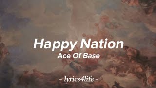 Ace Of Base - Happy Nation (Lyrics)