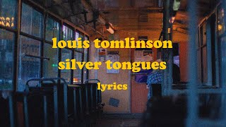 Silver Tongues - Louis Tomlinson (Lyrics)