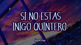 Video thumbnail of "Iñigo Quintero - Si No Estás - Letra/lyrics"