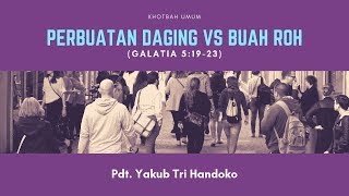 Perbuatan Daging Versus Buah Roh (Galatia 5:19-23) - Pdt. Yakub Tri Handoko - GRAMI