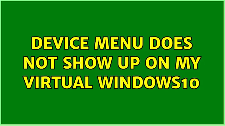 Ubuntu: Device menu does not show up on my Virtual Windows10