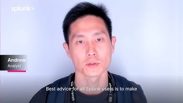 Your best advice for other Splunk users - Andrew for Splunk Love