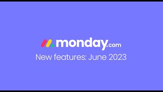 monday.com new features | June 2023 | Aulysius | monday.com Platinum Partner screenshot 2