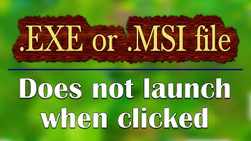 Setup or install files (.exe or .msi) does not launch when clicked - SOLVED in 2 Steps