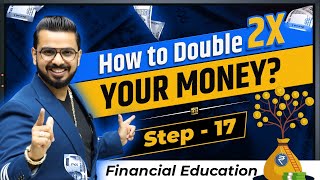 How to Double 2X Your Money | Financial Education | Step 17