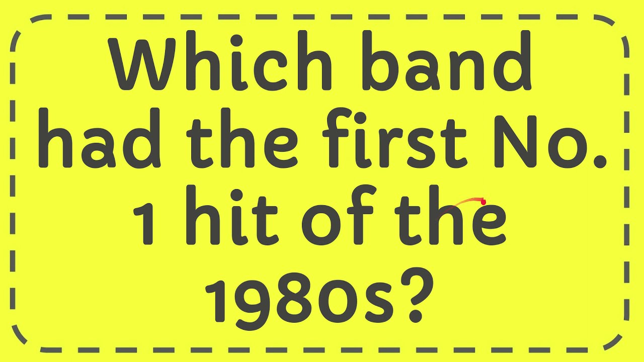 Which Band Had The First No 1 Hit Of The 1980s YouTube Which Band Had The First No 1 Hit Of The 1980s YouTube