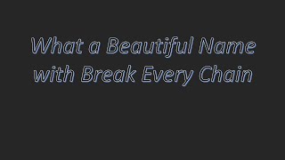 What a Beautiful Name with Break Every Chain Chorus Instrumental - Hillsong