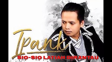 Ipank-Sio Sio Latiah Di Rantau
