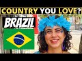 Which country do you love the most  brazil