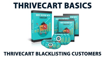 ThriveCart: Tutorial For Beginners - Blacklisting Customers