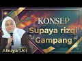 KONSEP SUPAYA RIZQI GAMPANG - ABUYA UCI TURTUSI 
