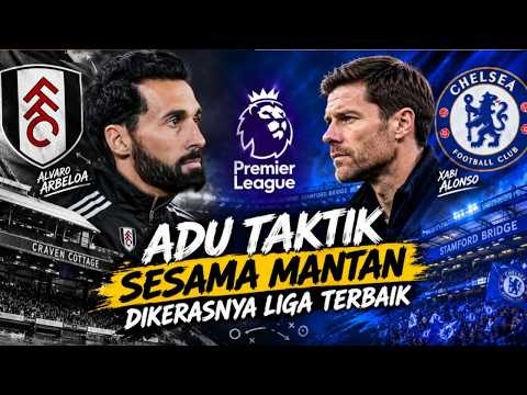 agen888 x bos56 - FULHAM VS CHELSEA PREMIER LEAGUE 2026/27 ADU TAKTIK ALVARO ARBELOA & XABI ALONSO