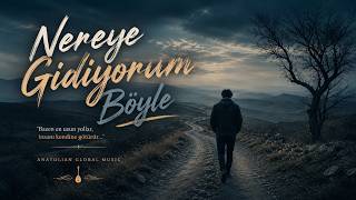 Nereye Gidiyorum Böyle I Anatolian Global Music I