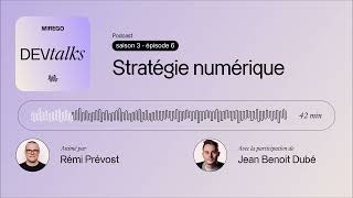 Podcast Mirego DevTalks | Saison 3, Épisode 6 | Stratégie numérique