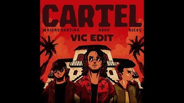 Whisnu Santika, hbrp, Keebo - Cartel (Vic Edit)