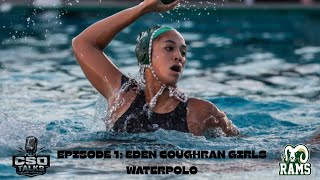 CSO Talks Episode 1: Garces Water Polo and Cal Commit Eden Coughran