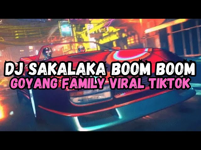 DJ SAKA LAKA BOOM BOOM TIKTOK || DJ GOYANG FAMILY VIRAL SOUND 𝐉𝐇𝐓𝐙 || 𝐏𝐑𝐄𝐒𝐄𝐓🔥 VIRAL TERBARU ! class=