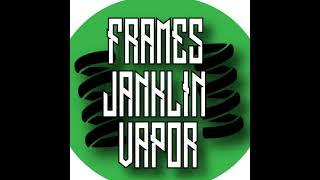 Frames Janklin Vapor Live Stream
