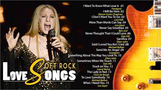 Barbra Streisand, Air Supply , Michael Bolton, Elton Jonh, Bee Gees - Best Soft Rock Songs Ever