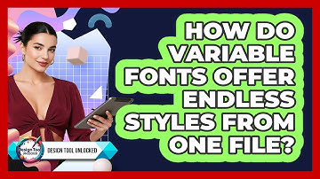 How Do Variable Fonts Offer Endless Styles From One File? - Design Tool Unlocked